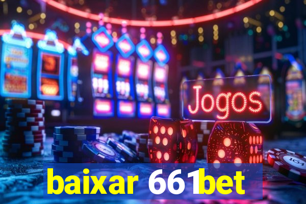 baixar 661bet